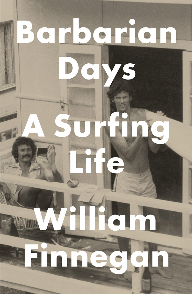 Barbarian Days: A Surfing Life