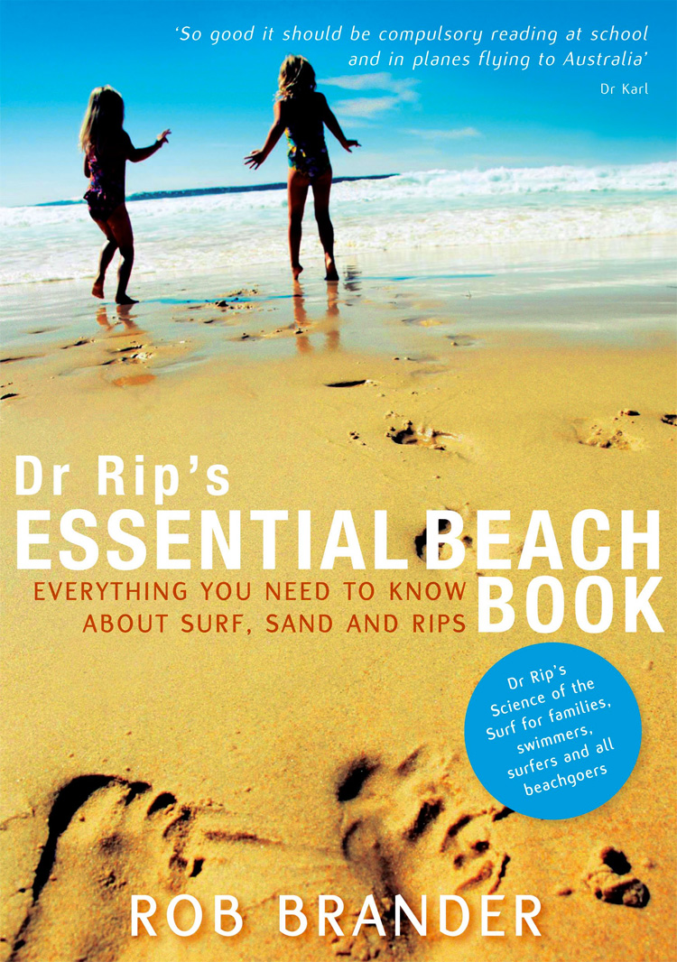 Dr Rip's Essential Beach Book: Everything You Need to Know About Surf, Sand and Rips