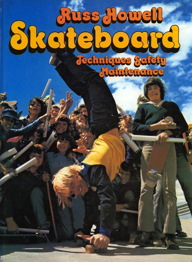 Skateboard: Techniques, Safety, Maintenance: Russ Howell publishes one of the world's first skateboard books