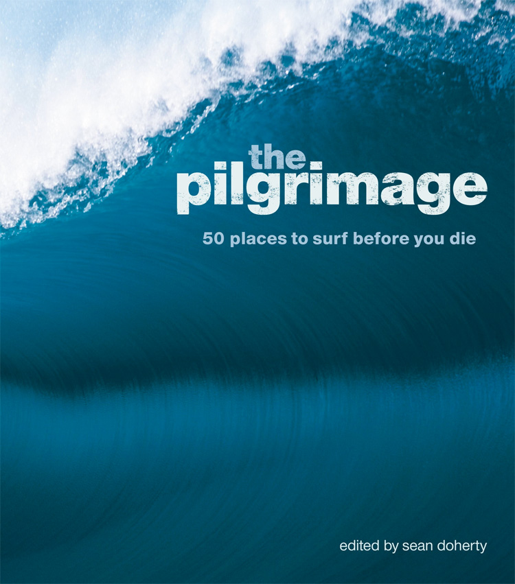 The Pilgrimage: 50 Places to Surf Before You Die