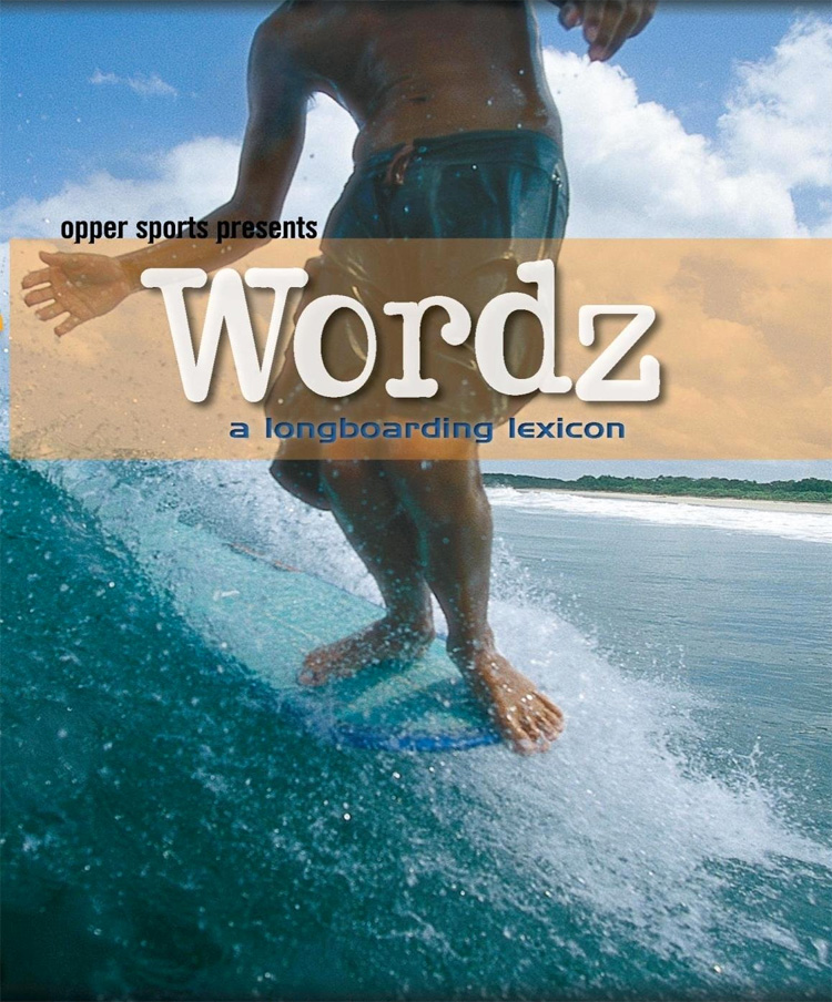 Wordz: A Longboarding Lexicon