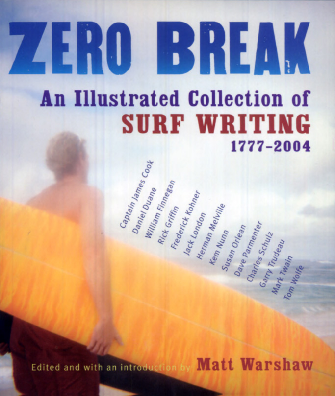 Zero Break: An Illustrated Collection of Surf Writing, 1777-2004